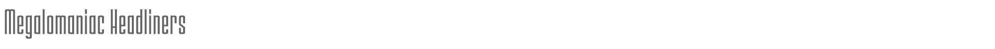 Megalomaniac Headliners Megalomaniac Headliners.ttf font preview